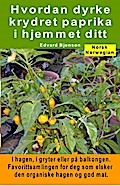 Hvordan dyrke krydret paprika i hjemmet ditt. I hagen, i gryter eller på balkongen