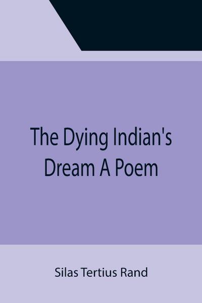The Dying Indian’s Dream  A Poem