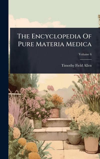 The Encyclopedia Of Pure Materia Medica