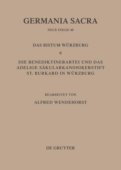 Die Bistümer der Kirchenprovinz Mainz. Das Bistum Würzburg 6. Die Benediktinerabtei und das adeligeSäkularkononikerstift St. Burkard in Säkularkononikerstift St. Burkard in Würzburg
