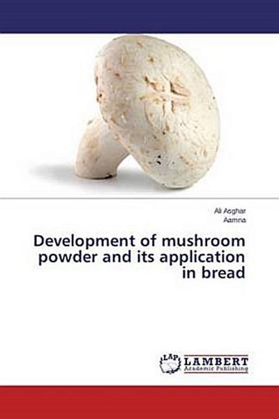 Development of mushroom powder and its application in bread