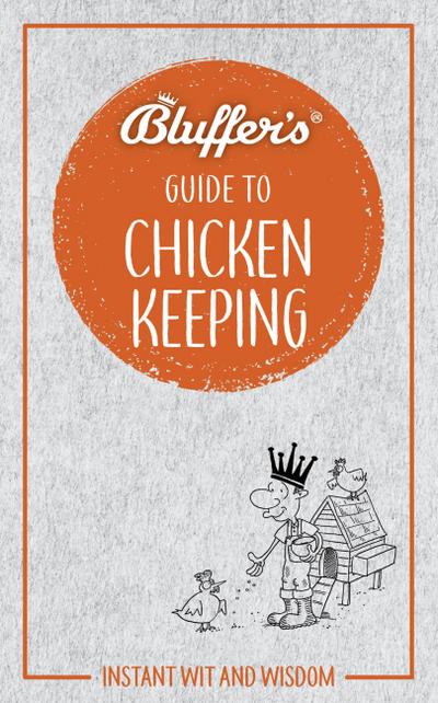 Bluffer’s Guide to Chicken Keeping