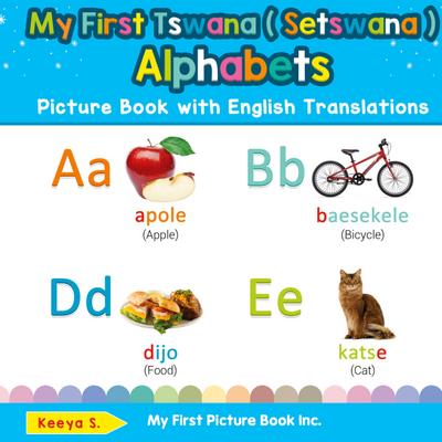My First Tswana ( Setswana ) Alphabets Picture Book with English Translations