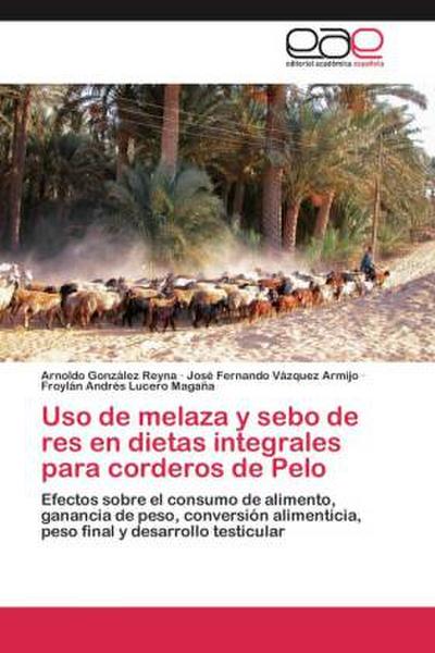Uso de melaza y sebo de res en dietas integrales para corderos de Pelo