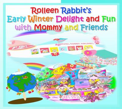 Rolleen Rabbit’s Early Winter Delight and Fun with Mommy and Friends