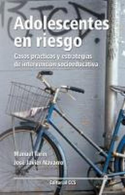 Adolescentes en riesgo : casos prácticos y estrategias de intervención socioeducativa
