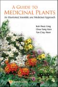 Guide To Medicinal Plants, A: An Illustrated Scientific And Medicinal Approach