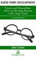 Rapid Story Development #4: Teams and Ensembles-How to Develop Stories with Large Casts