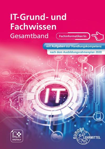 IT Grund- und Fachwissen Gesamtband: mit Aufgaben zur Handlungskompetenz nach dem Ausbildungsrahmenplan 2020