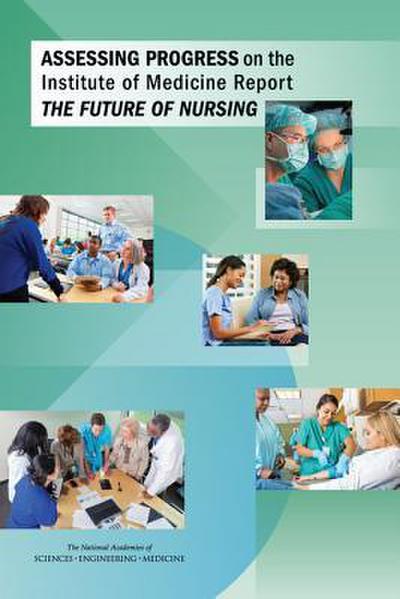 Assessing Progress on the Institute of Medicine Report the Future of Nursing