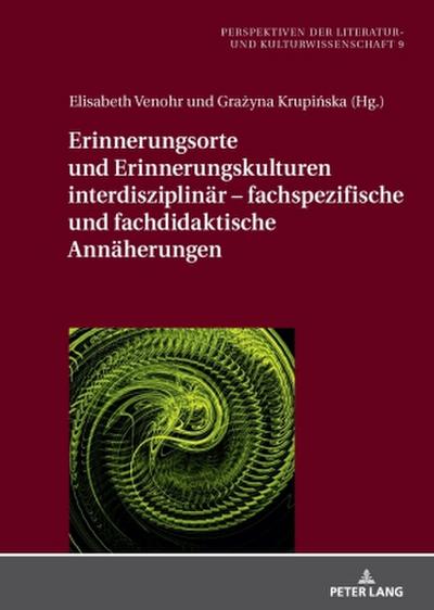 Erinnerungsorte und Erinnerungskulturen interdisziplinär - fachspezifische und fachdidaktische Annäherungen