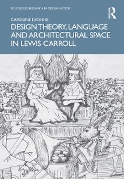 Design Theory, Language and Architectural Space in Lewis Carroll