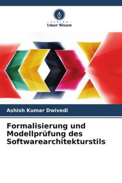 Formalisierung und Modellprüfung des Softwarearchitekturstils