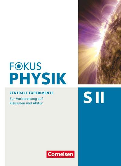 Fokus Physik Sekundarstufe II - Oberstufe - Zentrale Experimente - Arbeitsheft