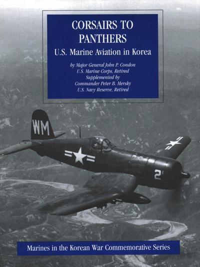 Corsairs To Panthers: U.S. Marine Aviation In Korea [Illustrated Edition]