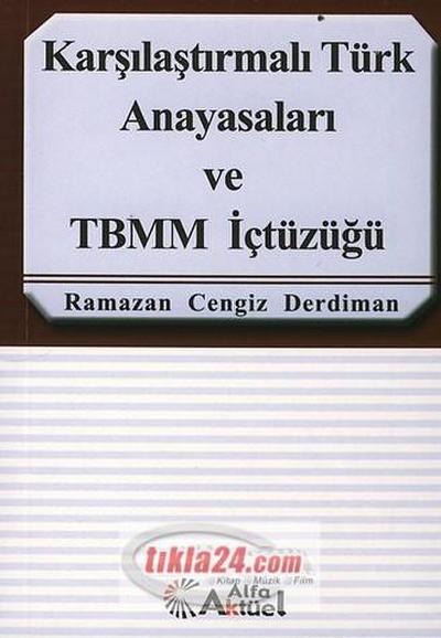 Karsilastirmali Türk Anayasalari ve TBMM Ictüzügü