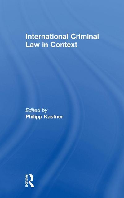 International Criminal Law in Context