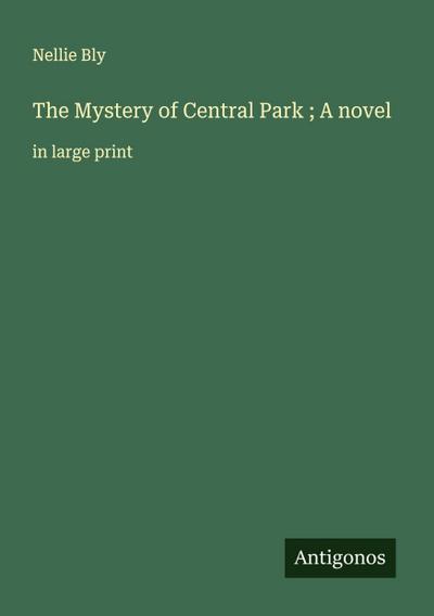 The Mystery of Central Park ; A novel