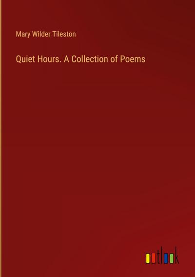 Quiet Hours. A Collection of Poems