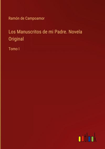 Los Manuscritos de mi Padre. Novela Original