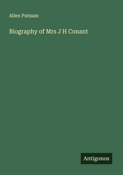 Biography of Mrs J H Conant