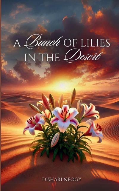 A Bunch Of Lilies In The Desert