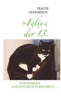 Felix der 13. - Und morgen lass ich mich streicheln ... - Traute Oestereich