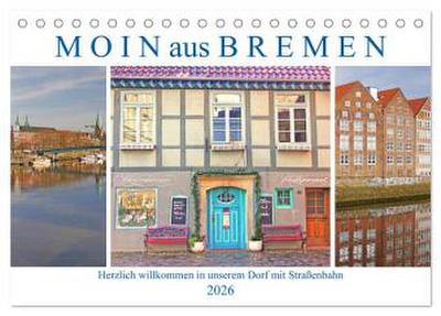 Moin aus Bremen. Herzlich willkommen in unserem Dorf mit Straßenbahn (Tischkalender 2026 DIN A5 quer), CALVENDO Monatskalender