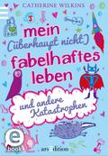 Mein (überhaupt nicht) fabelhaftes Leben und andere Katastrophen