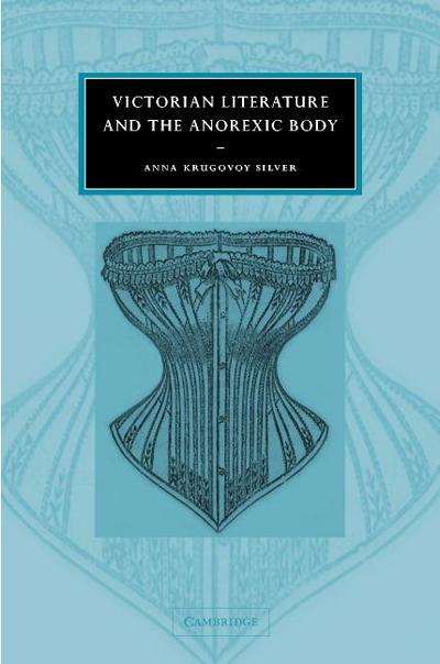 Victorian Literature and the Anorexic Body