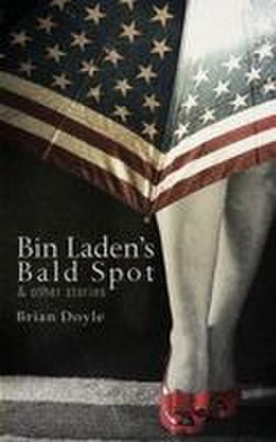 Bin Laden’s Bald Spot: & Other Stories