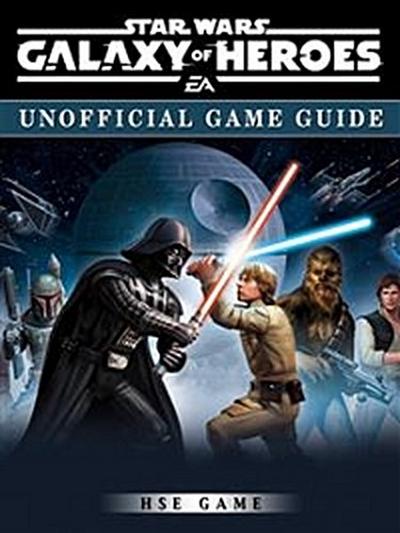 Star Wars Galaxy of Heroes Game Guide Unofficial