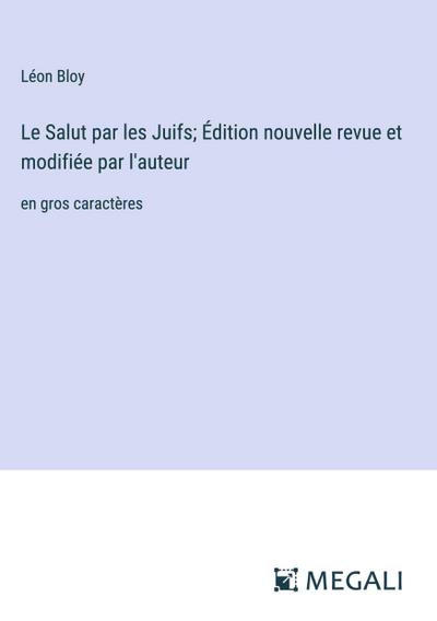 Le Salut par les Juifs; Édition nouvelle revue et modifiée par l’auteur