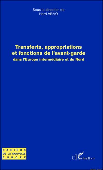 Transferts, appropriations et fonctions de l’avant-garde dans l’Europe intermédiaire et du Nord