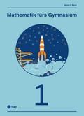 Mathematik fürs Gymnasium,(Print inkl. digitaler A