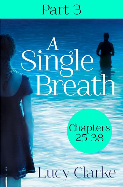 A Single Breath: Part 3 (Chapters 25-38)