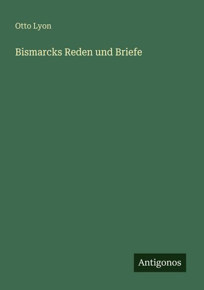 Bismarcks Reden und Briefe