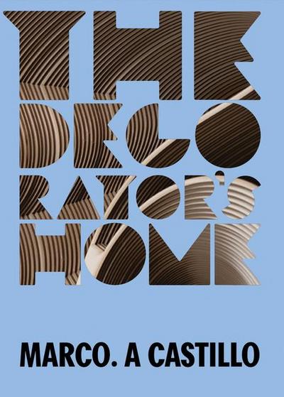 Marco A. Castillo: The Decorator’s Home