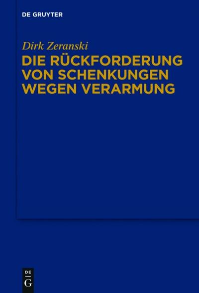 Die Rückforderung von Schenkungen wegen Verarmung (Schriften Zum Deutschen, Europäischen Und Internationalen Privatrecht)