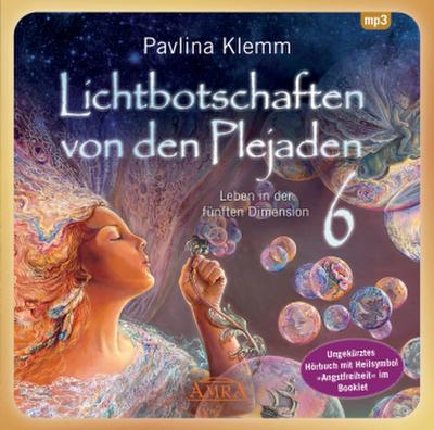 Lichtbotschaften von den Plejaden Band 6 (Ungekürzte Lesung und Heilsymbol "Angstfreiheit"), 1 Audio-CD, 1 MP3
