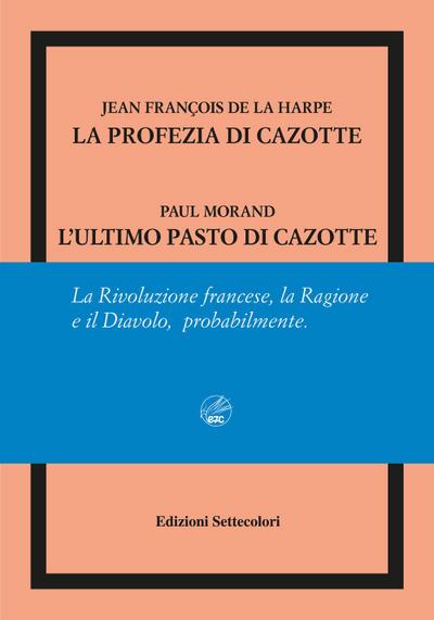 La Harpe, J: Profezia di Cazotte-L’ultimo pasto di Cazotte.
