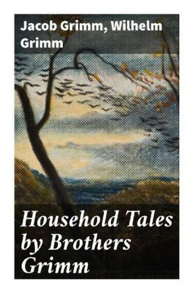 Household Tales by Brothers Grimm