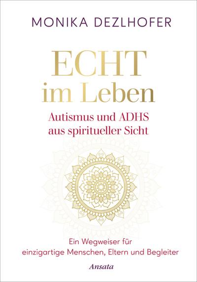 Echt im Leben. Autismus und ADHS aus spiritueller Sicht