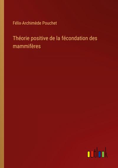 Théorie positive de la fécondation des mammifères