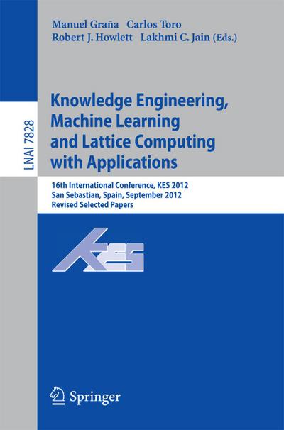 Knowledge Engineering, Machine Learning and Lattice Computing with Applications