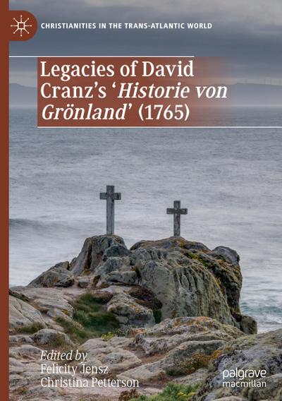 Legacies of David Cranz’s ’Historie von Grönland’ (1765)
