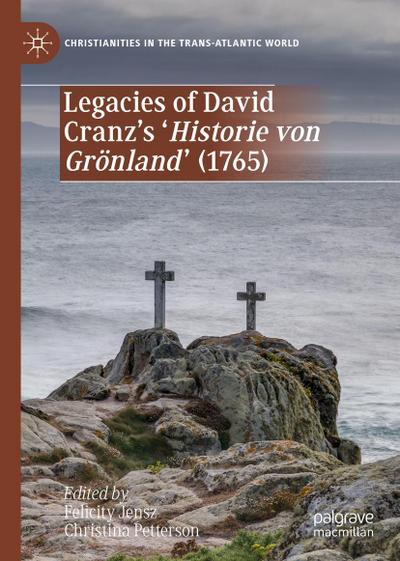 Legacies of David Cranz’s ’Historie von Grönland’ (1765)