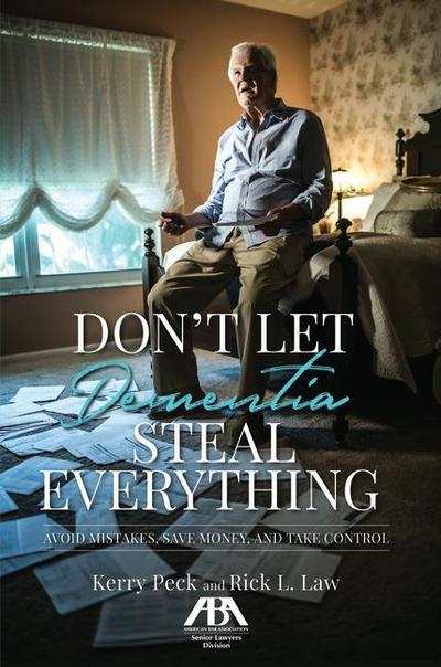 Don’t Let Dementia Steal Everything: Avoid Mistakes, Save Money, and Take Control