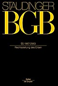 J. von Staudingers Kommentar zum Bürgerlichen Gesetzbuch mit Einführungsgesetz und Nebengesetzen. Erbrecht §§ 1967-2063