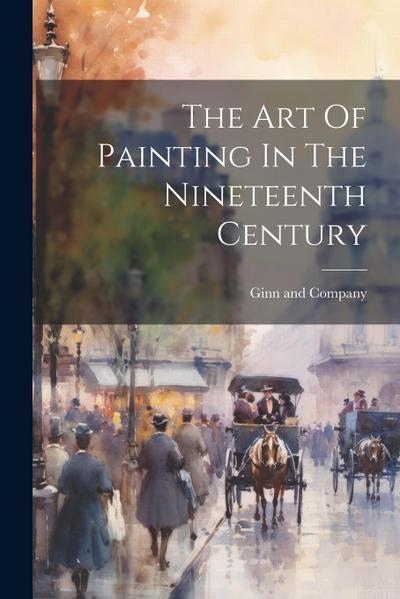 The Art Of Painting In The Nineteenth Century